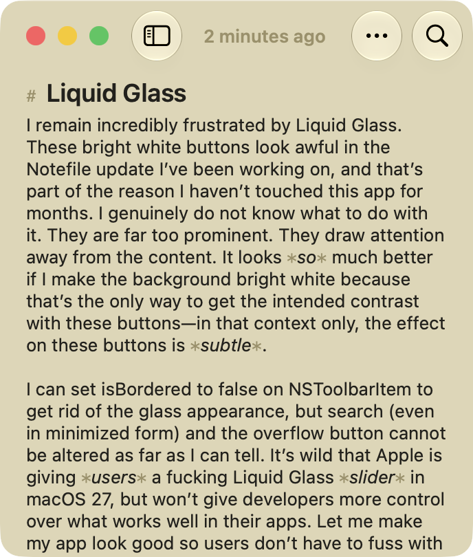 Notefile 3.0 on macOS 27. It's similar to the macOS 26 screenshot, except the corners are a little bit less round, and the buttons aren't quite so prominent. The button color blends better with the background, and the drop shadows are more reasonable. There's now a strong highlight effect applied to the buttons, however, so they still stand out quite a bit more than desired.